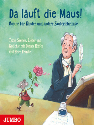 cover image of Da läuft die Maus! Goethe für Kinder und andere Zauberlehrlinge